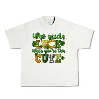 Pistachio Who needs luck when you're this cute St. Patrick's Urban Heavy Tee - CowGirlArtShop