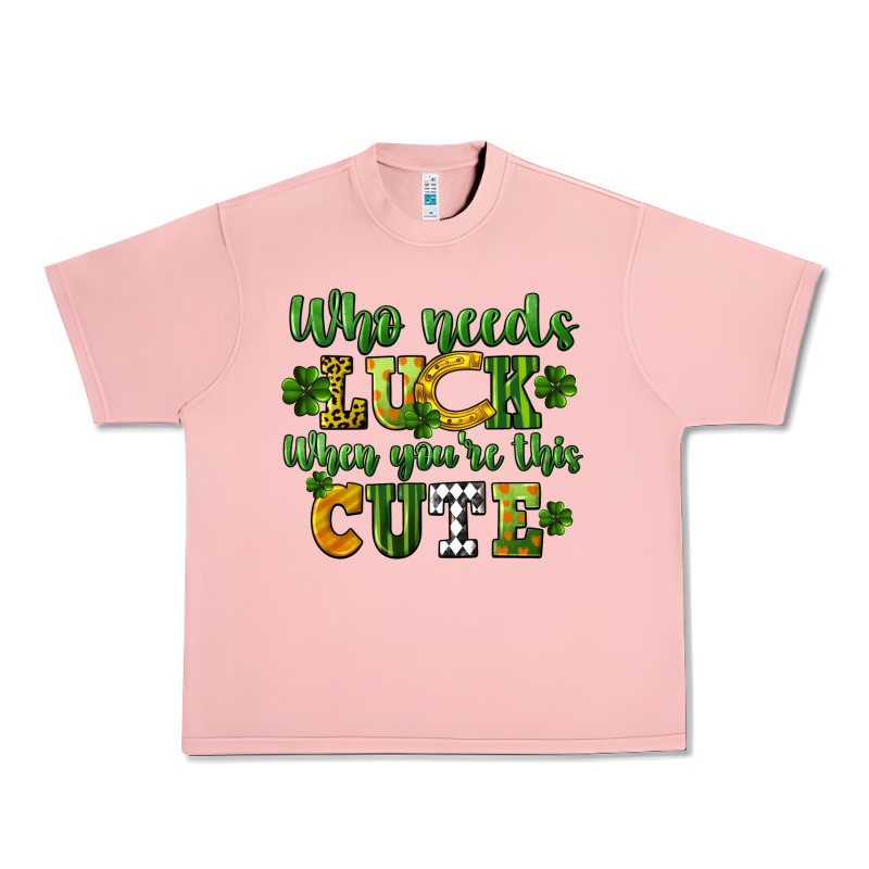 Who Needs Luck When You're This Cute St. Patrick's Urban Heavy Tee by CowGirlArtShop | Teevron