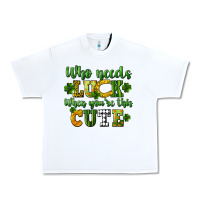 White Who needs luck when you're this cute St. Patrick's Urban Heavy Tee - CowGirlArtShop