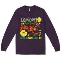 Plum when life gives you lemons boil some crawfish mard Long Sleeve Tee - FaDigitalArtStudio