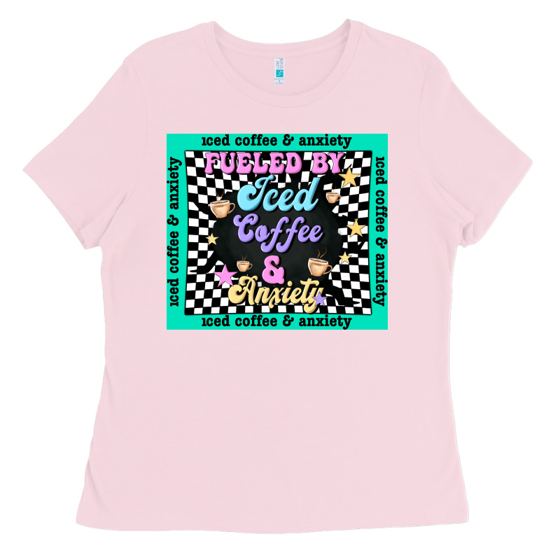 Fueled By ıced Coffee And Anxiety Ladies Tee by TumblerDesignByShophia | Teevron