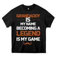 Black Grandaddy Is My Name Becoming A Legend Is My Game Heavy Core Tee - Bettercallsaul