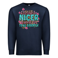 Navy i'll try to be nicer if you'll try ti be smarter Premium Sweatshirt - AdoDesignShop