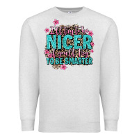 Oatmeal Heather i'll try to be nicer if you'll try ti be smarter Premium Sweatshirt - AdoDesignShop