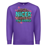 Purple i'll try to be nicer if you'll try ti be smarter Premium Sweatshirt - AdoDesignShop