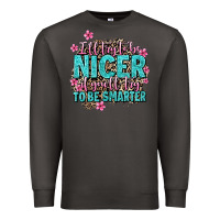 Smoke i'll try to be nicer if you'll try ti be smarter Premium Sweatshirt - AdoDesignShop