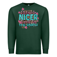 Sports Green i'll try to be nicer if you'll try ti be smarter Premium Sweatshirt - AdoDesignShop