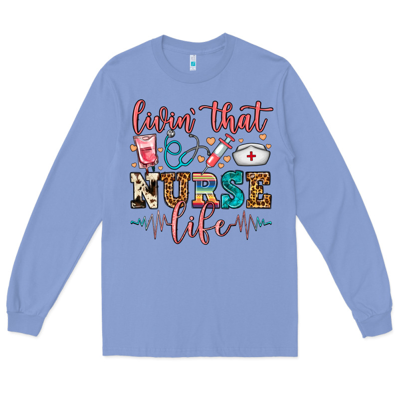 Livin' That Nurse Life Long Sleeve Tee by FaDigitalArtStudio | Teevron