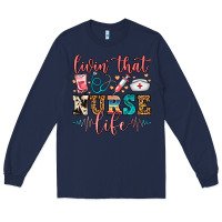 Navy Livin' That Nurse Life Long Sleeve Tee - FaDigitalArtStudio