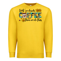 Lemon first we drink coffee then we do this Premium Sweatshirt - AdoDesignShop