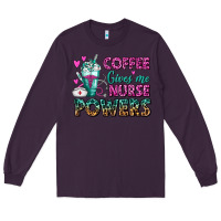 Plum Coffee Gives Me Nurse Powers Long Sleeve Tee - FaDigitalArtStudio