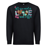 Black all you need is love and coffee Premium Sweatshirt - AdoDesignShop