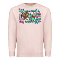 Pale Pink all you need is love and coffee Premium Sweatshirt - AdoDesignShop