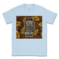 Dusty Blue we let the liquor talk with sunflowers Classic Tee - TumblerDesignByShophia