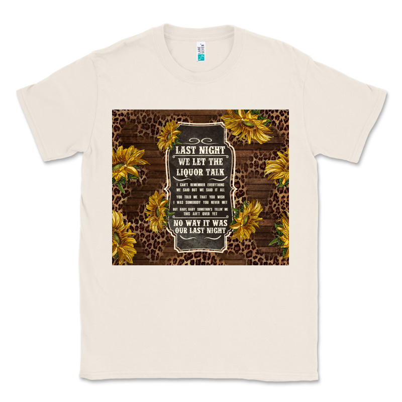 We Let The Liquor Talk With Sunflowers Classic Tee by TumblerDesignByShophia | Teevron