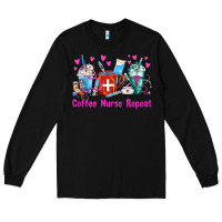 Black Coffee Nurse Repeat Nurse Coffee Cups Long Sleeve Tee - FaDigitalArtStudio