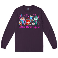 Plum Coffee Nurse Repeat Nurse Coffee Cups Long Sleeve Tee - FaDigitalArtStudio