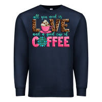 Navy all you need is love and a good cup of coffee Premium Sweatshirt - AdoDesignShop