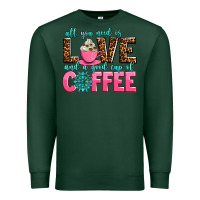 Sports Green all you need is love and a good cup of coffee Premium Sweatshirt - AdoDesignShop