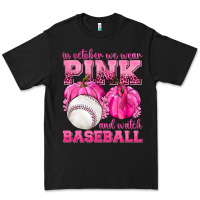 Black In October We Wear Pink and Watch Baseball Premium Tee - texasbilliewilder