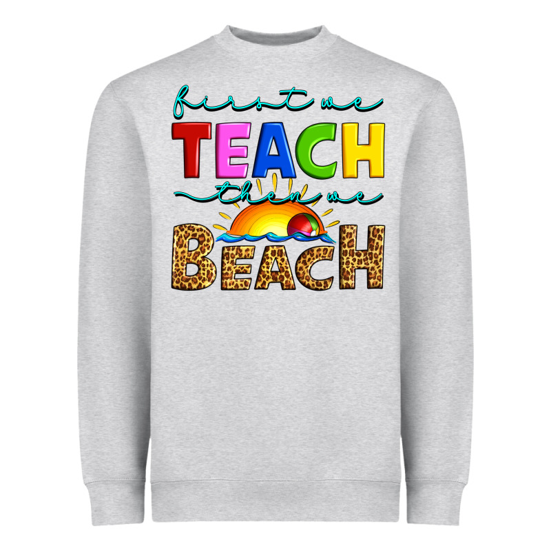 First We Teach Then We Beach Heavyweight Sweatshirt by Artiststas | Teevron