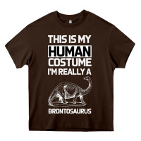 Chocolate Brown This Is My Human Costume Im Really A Brachiosaurus Heavy Core Tee - Bettercallsaul