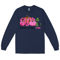 Navy in october we wear pink pumpkin and sunflowers Long Sleeve Tee - RanaPortraitStore