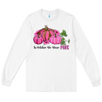 White in october we wear pink pumpkin and sunflowers Long Sleeve Tee - RanaPortraitStore