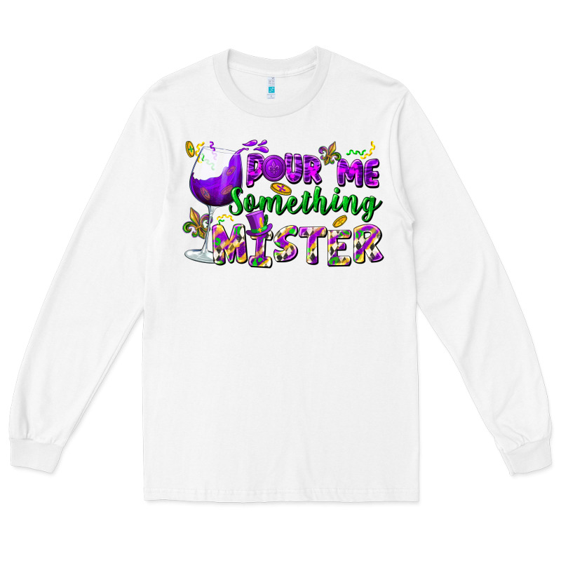 Pour Me Something Mister Long Sleeve Tee by FaDigitalArtStudio | Teevron