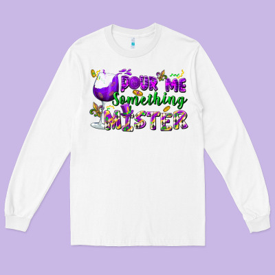Pour Me Something Mister Long Sleeve Tee Designed By Fadigitalartstudio