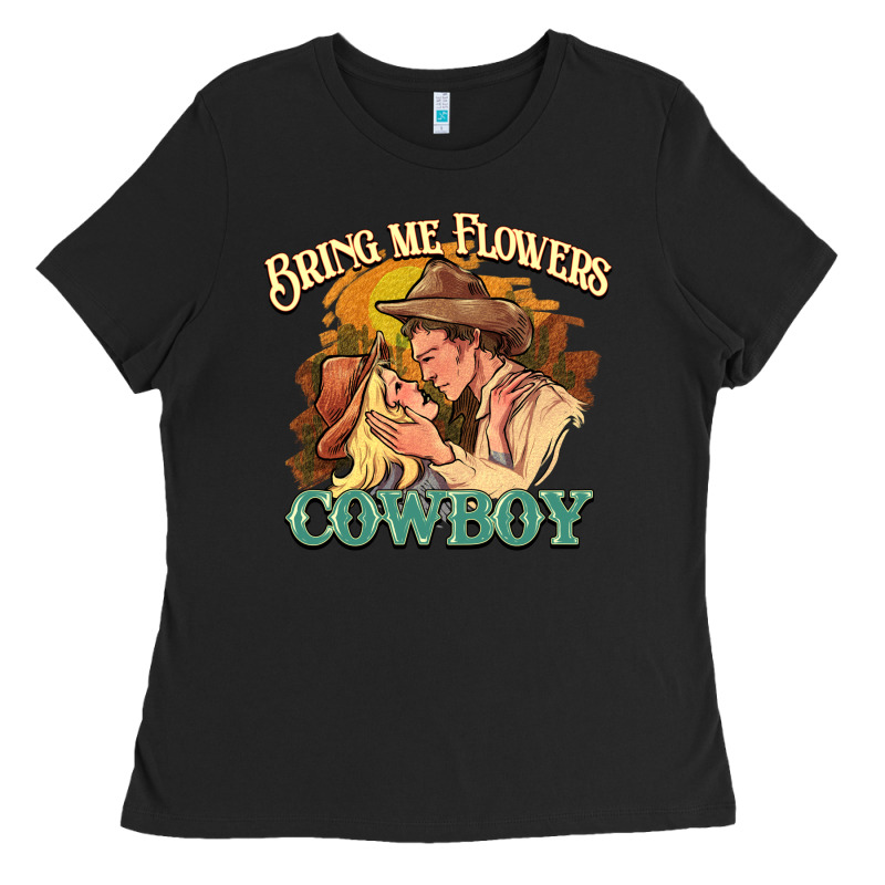 Bring Me Flowers Cowboy Ladies Tee by HowdyJamesFarm | Teevron