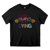 Black Everything Hurts and I m Dying Heavy Core Tee - Bettercallsaul