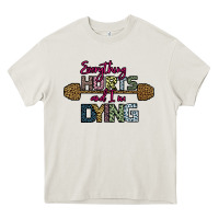 Cream Everything Hurts and I m Dying Heavy Core Tee - Bettercallsaul