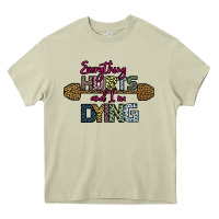 Everything Hurts And I M Dying Heavy Core Tee | Teevron