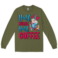 Army Green Half Nurse Half Coffee Long Sleeve Tee - FaDigitalArtStudio