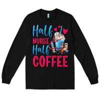 Black Half Nurse Half Coffee Long Sleeve Tee - FaDigitalArtStudio