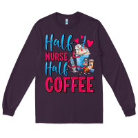 Plum Half Nurse Half Coffee Long Sleeve Tee - FaDigitalArtStudio