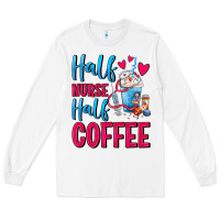 White Half Nurse Half Coffee Long Sleeve Tee - FaDigitalArtStudio