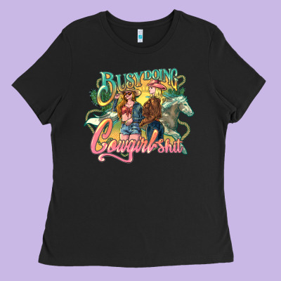 Busy Doing Cowgirl Shit Ladies Tee Designed By Howdyjamesfarm