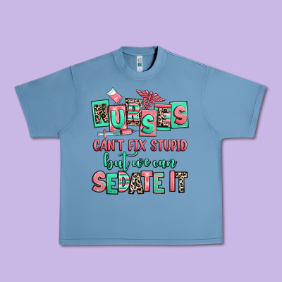 Nurses Cant Fix Stupid But We Can Sedate It Urban Heavy Tee Designed By Ranaportraitstore