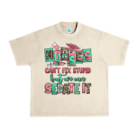 Sandshell nurses cant fix stupid but we can sedate it Urban Heavy Tee - RanaPortraitStore