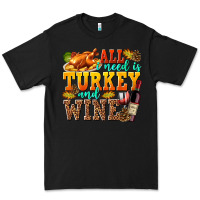 Black All I Need Is Turkey and Wine Premium Tee - texasbilliewilder