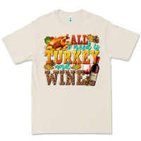 Bone All I Need Is Turkey and Wine Premium Tee - texasbilliewilder