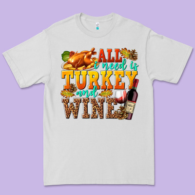 All I Need Is Turkey And Wine Premium Tee Designed By Texasbilliewilder