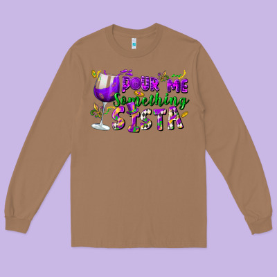 Pour Me Something Sista Long Sleeve Tee Designed By Fadigitalartstudio