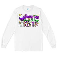 White Pour me something sista Long Sleeve Tee - FaDigitalArtStudio