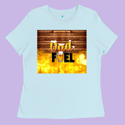 Dad Fuel Father's Day Ladies Tee Designed By Tumblerdesignbyshophia