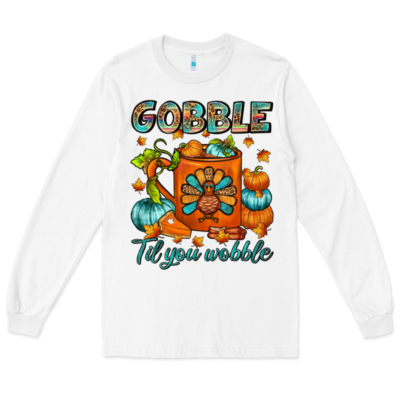Gobble Til You Wobble Coffee Mug Long Sleeve Tee by FaDigitalArtStudio | Teevron