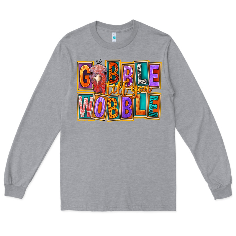 Gobble Till You Wobble Long Sleeve Tee by FaDigitalArtStudio | Teevron