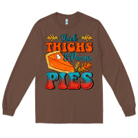 Chestnut Thick Thighs&Pecan Pies Long Sleeve Tee - FaDigitalArtStudio